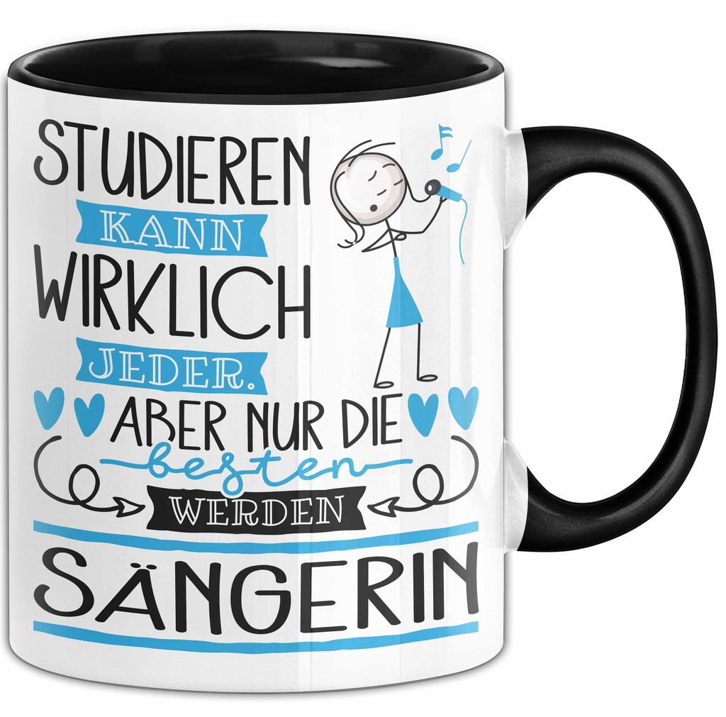 Sängerin Tasse Lustiges Geschenk Studieren Kann Wirklich Jeder Nur Die Besten Werden Sängerin (Schwarz)