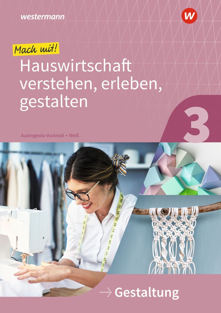 Mach mit! Hauswirtschaft verstehen, erleben, gestalten. Arbeitheft. Gestaltung