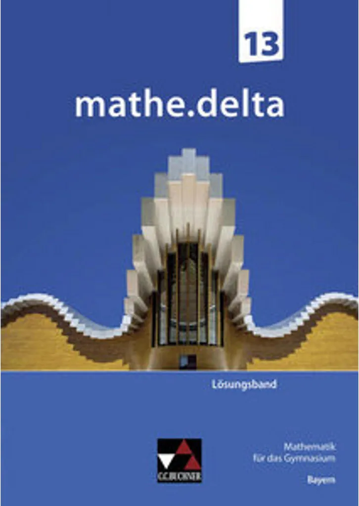Réussir l'Abitur en Bavière avec mathe.delta Bayern LB 13 Mathématiques