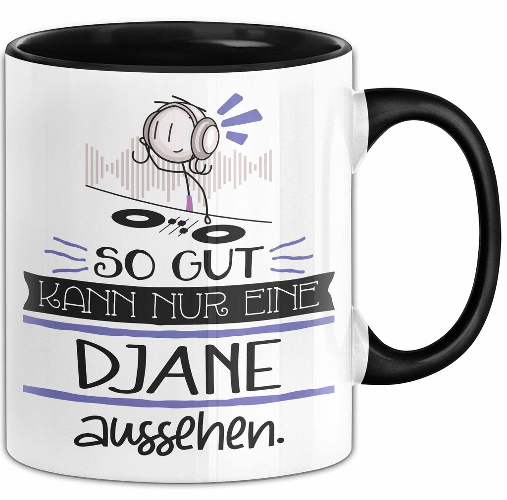 DJane Geschenk Tasse So Gut Kann Nur Eine DJane Aussehen Geschenkidee Geburtstag Weihnachten Lustig (Schwarz)