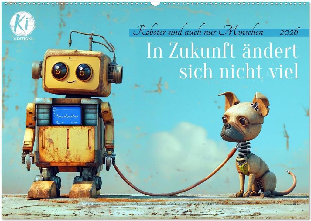 In Zukunft ändert sich nicht viel (Wandkalender 2026 DIN A2 quer), CALVENDO Monatskalender