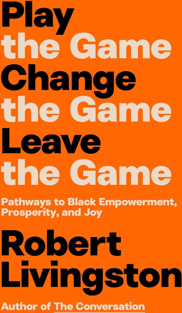 Play the Game. Change the Game. Leave the Game.