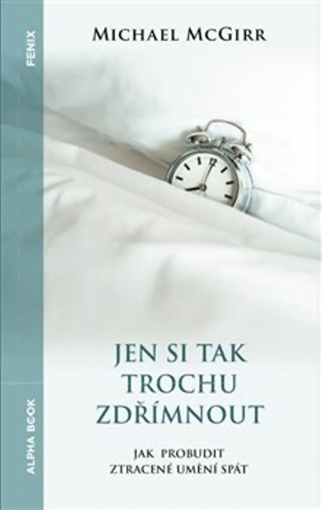 Retrouvez le sommeil avec Michael McGirr : Jen si tak trochu zdřímnout