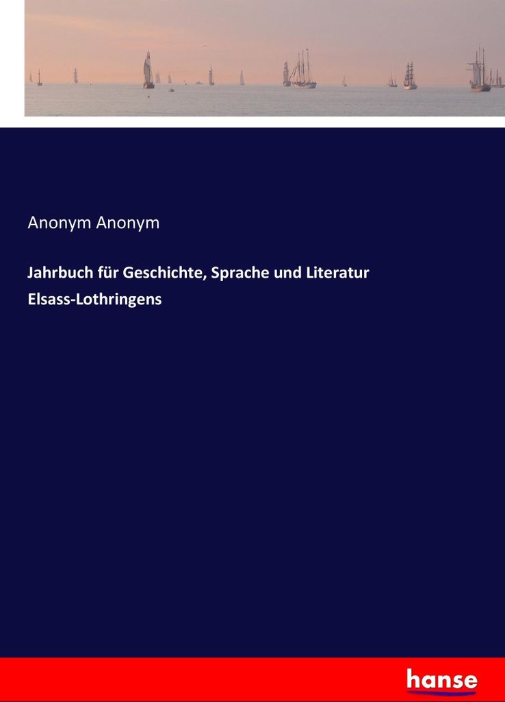 Jahrbuch für Geschichte, Sprache und Literatur Elsass-Lothringens