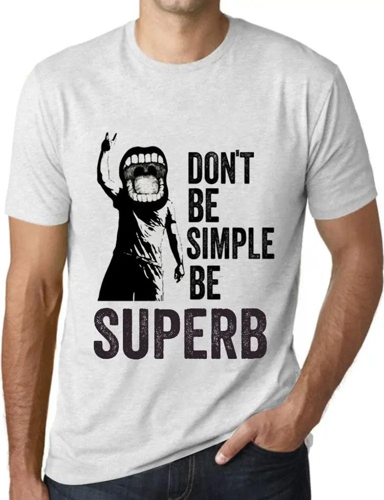 Herren Grafik T-Shirt Sei nicht einfach sondern großartig – Don't Be Simple Be Superb – Öko-Verantwortlich Vintage Jahrgang Kurzarm Lustige D...