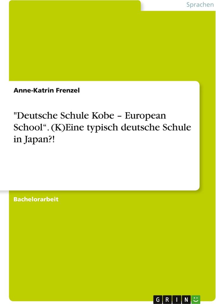 \Deutsche Schule Kobe - European School\". (K)Eine typisch deutsche Schule in Japan?!"