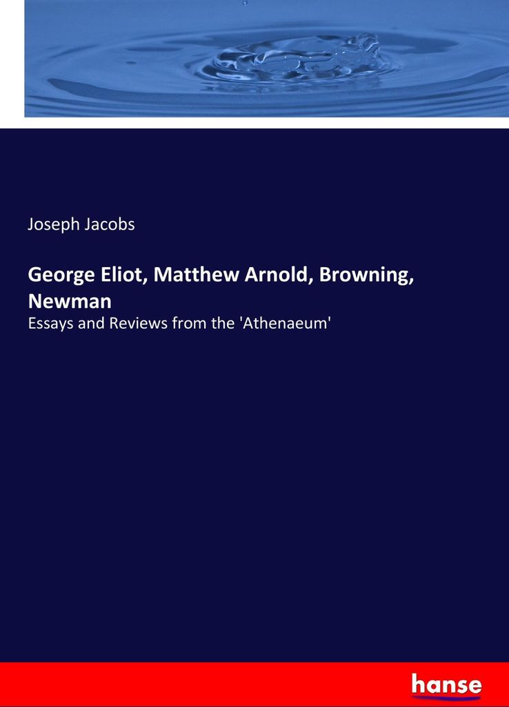 George Eliot, Matthew Arnold, Browning, Newman