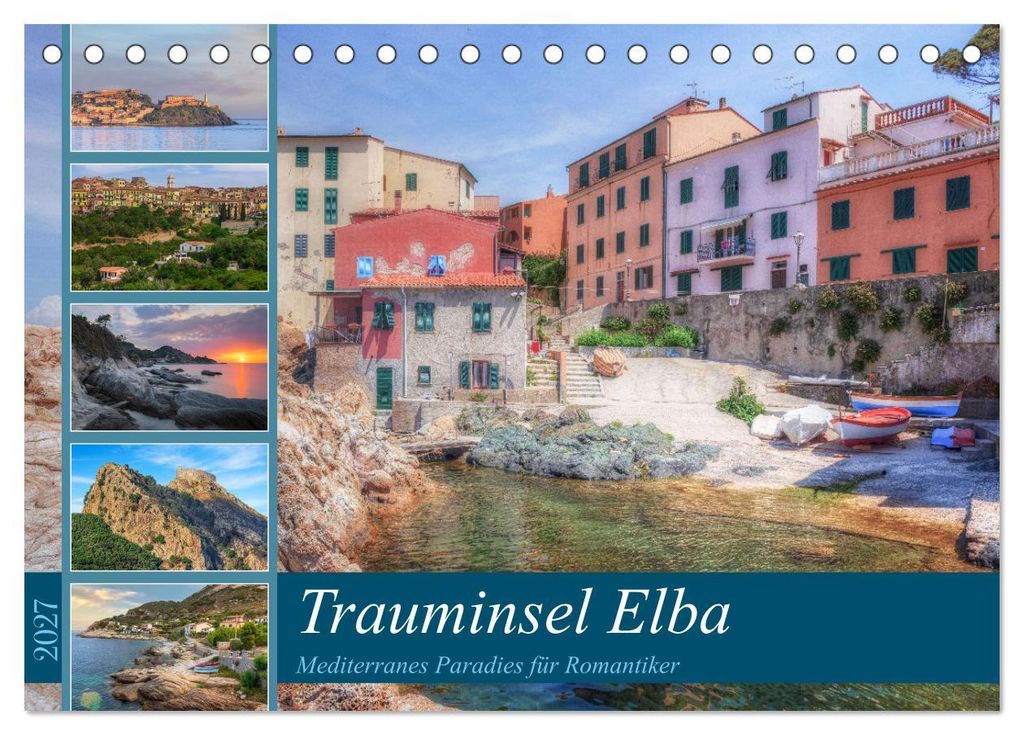 Trauminsel Elba: Mediterranes Paradies für Romantiker (Tischkalender 2027 DIN A5 quer), CALVENDO Monatskalender