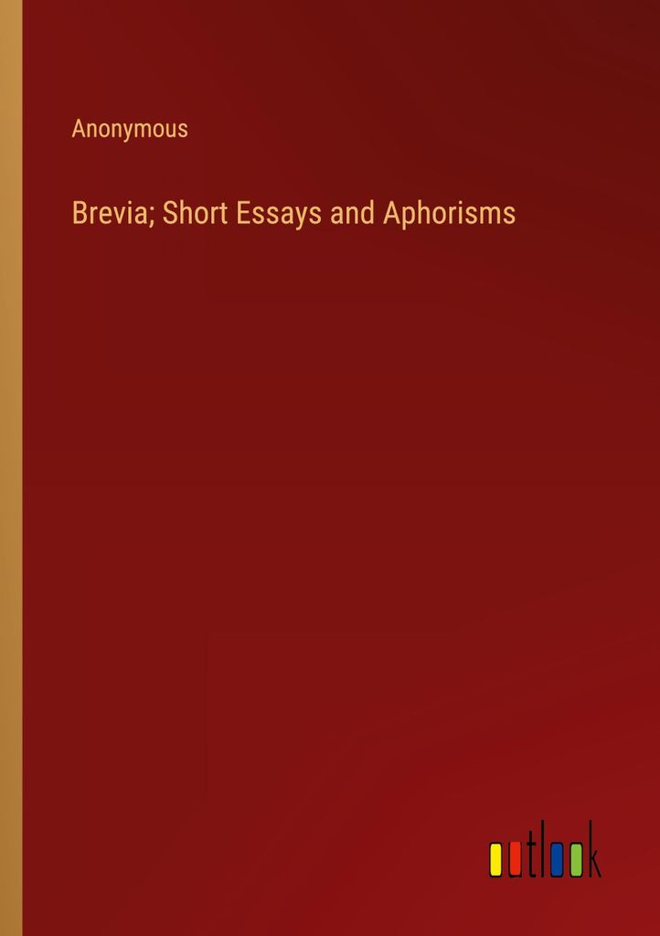 Brevia; Short Essays and Aphorisms