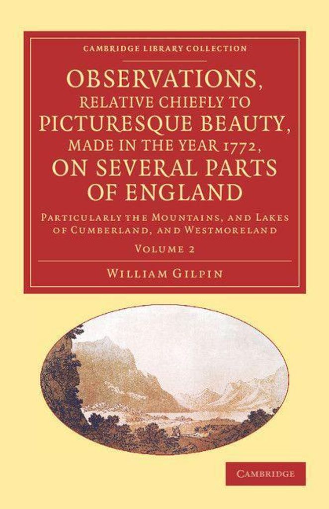 Observations, Relative Chiefly to Picturesque Beauty, the Year 1772, on Several Parts of England