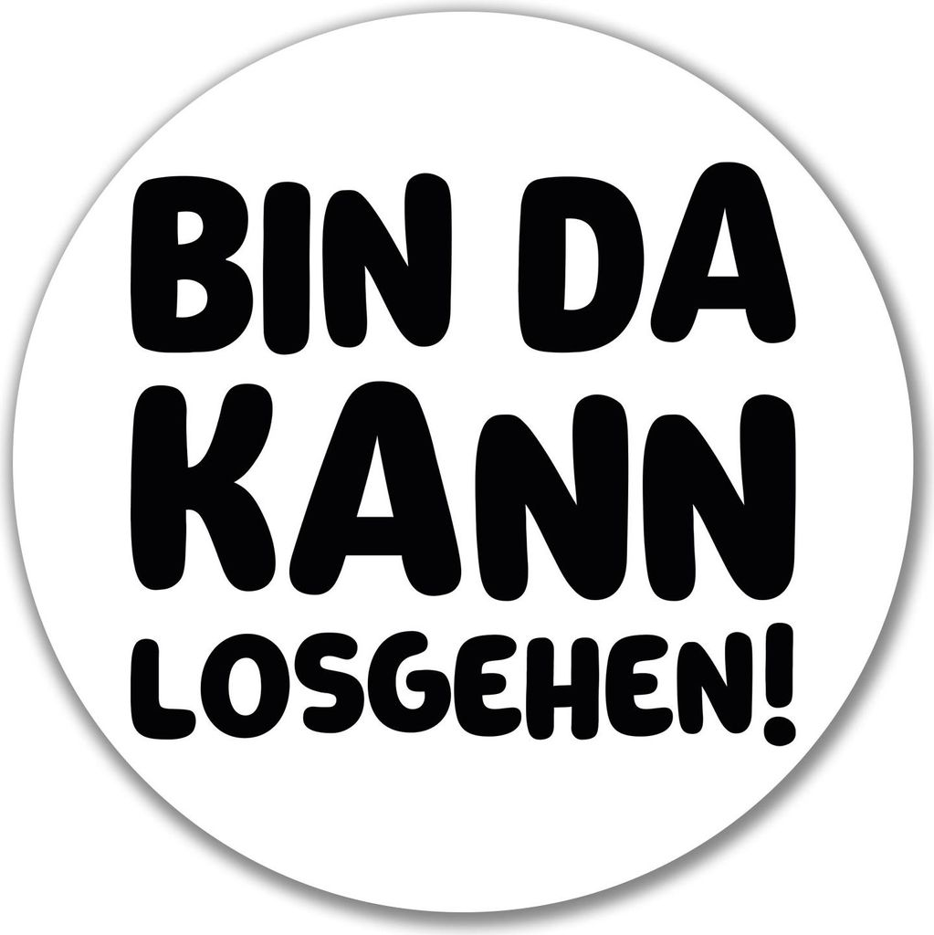 Huuraa Aufkleber Bin da  kann losgehen 10cm rund Sticker Produktbild 