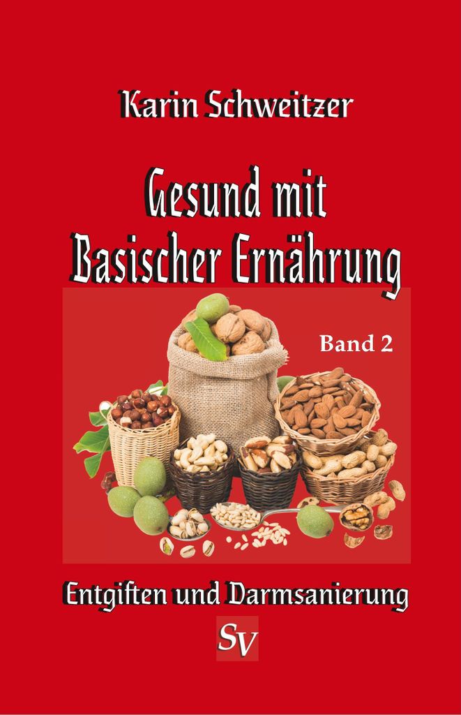 Gesund mit basischer Ernährung Band 2: Entgiften und Darmsanierung: Basiswissen