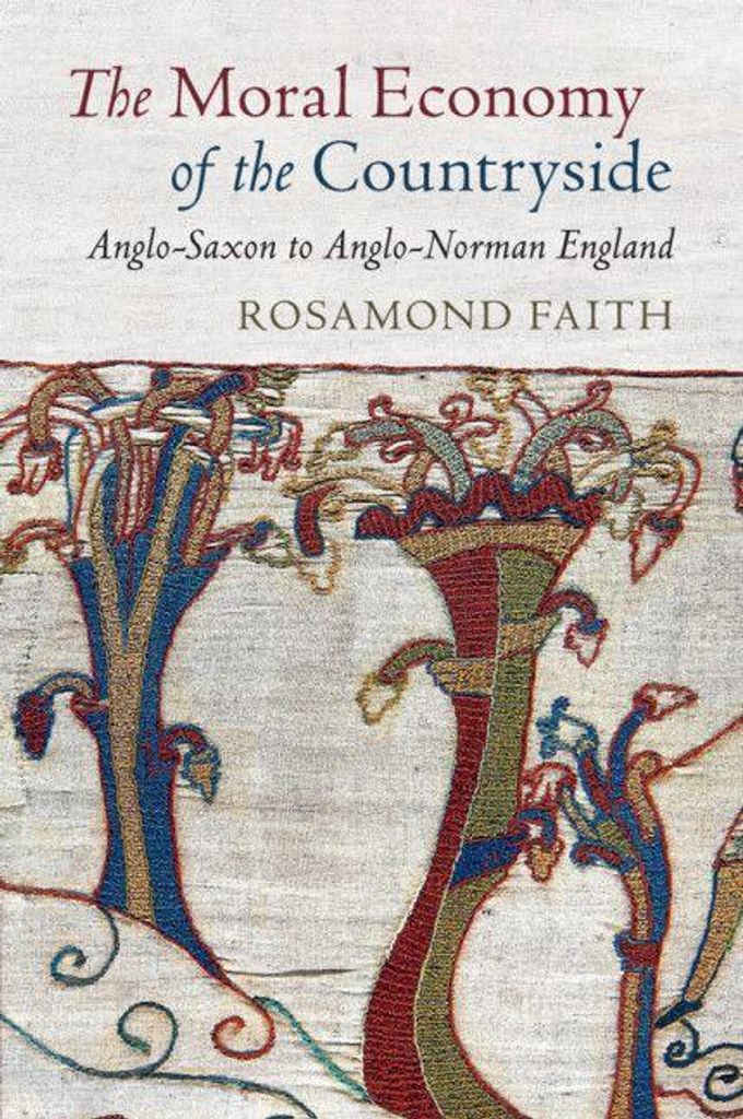 The Moral Economy of the Countryside: Anglo-Saxon to Anglo-Norman England By Ro