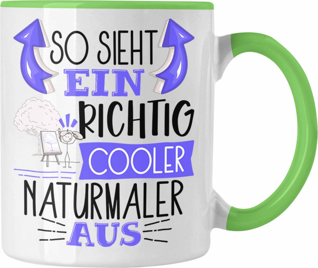 Trendation - So Sieht Ein Richtig Cooler Naturmaler Aus Tasse Geschenk für Naturmaler Geburtstag Geschenkdiee (Grün)