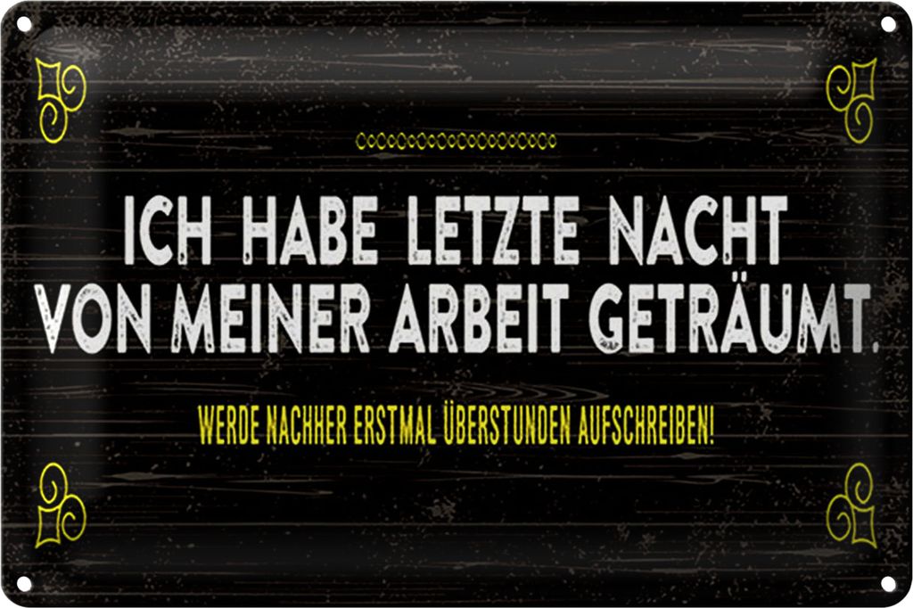 Blechschild Spruch 18x12cm von Arbeit geträumt schreibe Überstunden auf