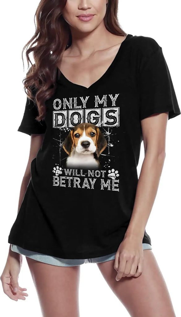Damen Grafik T-Shirt V-Ausschnitt Nur meine Hunde werden mich nicht verraten - Beagle-Hund – Only My Dogs Will Not Betray Me - Beagle Dog