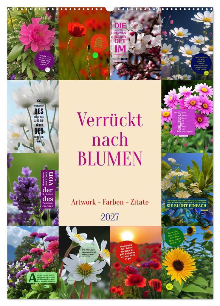 Verrückt nach BLUMEN Artwork - Farben - Zitate (Wandkalender 2027 DIN A2 hoch), CALVENDO Monatskalender