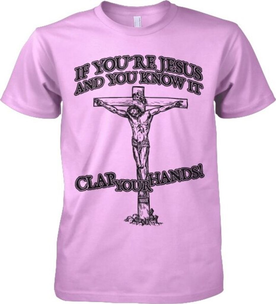 If Youre Jesus-Clap Your Hands! - Large - Pink