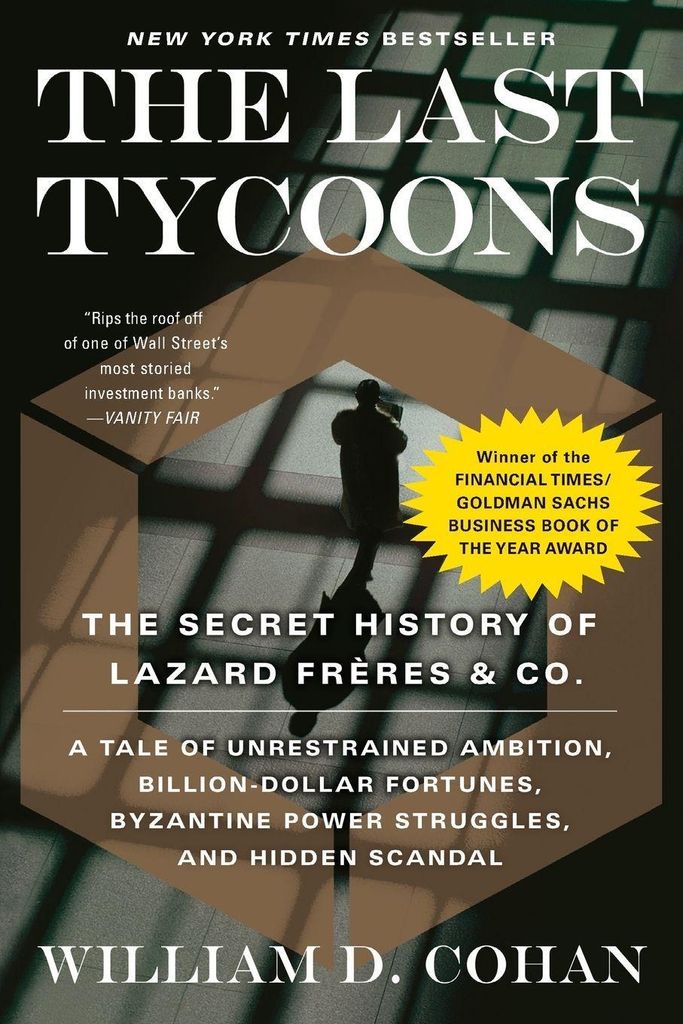 The Last Tycoons: The Secret History of Lazard Freres & Co.