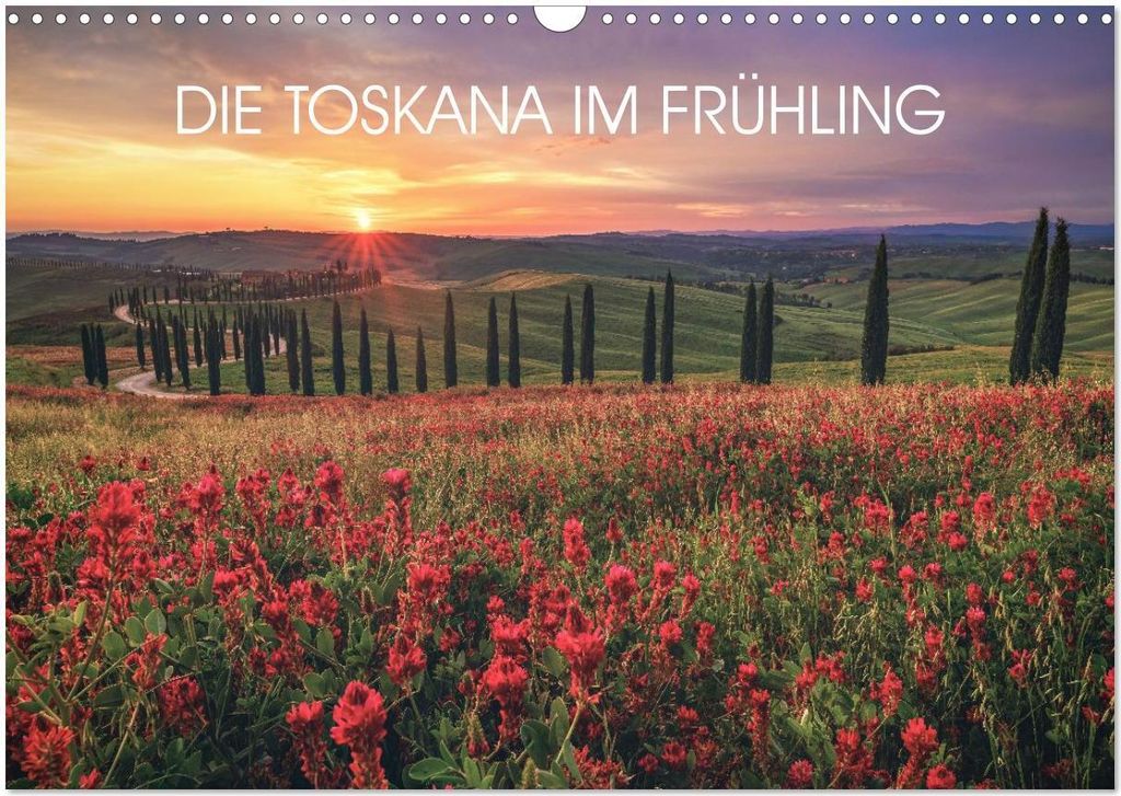 DIE TOSKANA IM FRÜHLING (Wandkalender 2026 DIN A3 quer), CALVENDO Monatskalender