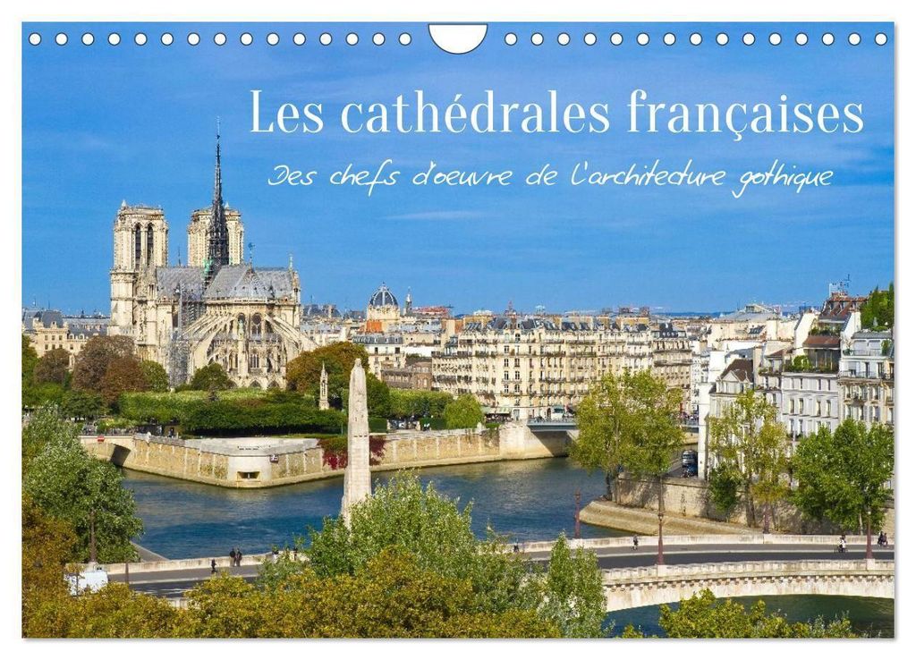 Les cathédrales françaises - Des chefs-d'¿uvre de l'architecture gothique (Calendrier mural 2027 DIN A4 vertical), CALVENDO calendrier mensuel