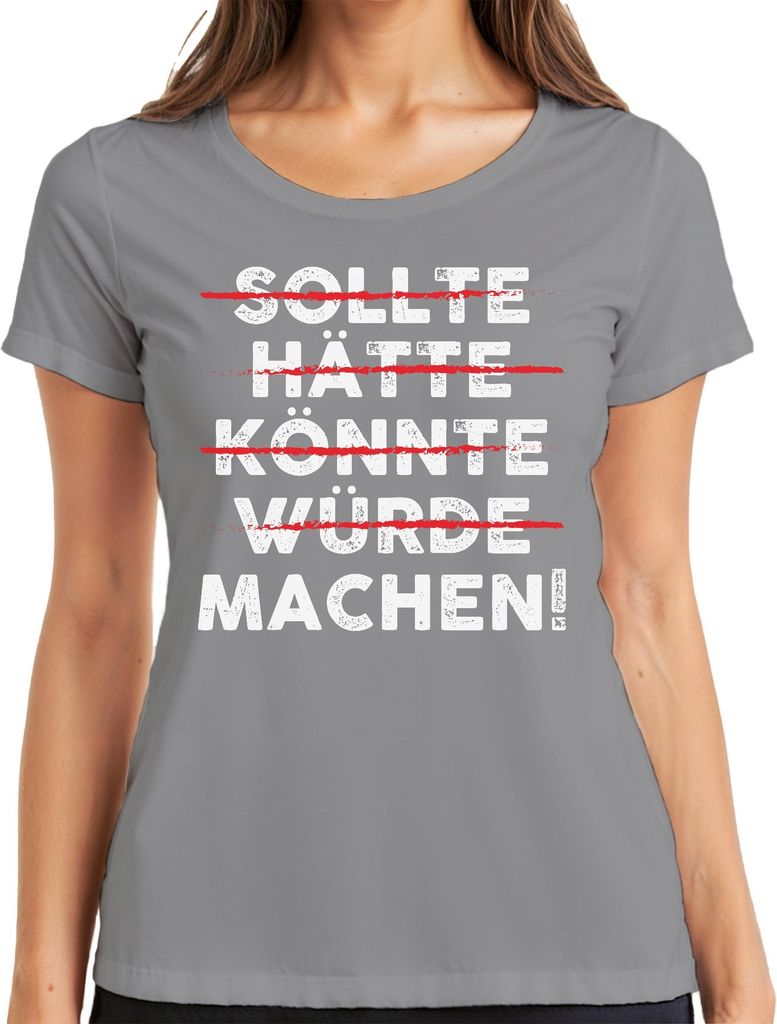 Sollte Hätte Machen Motivationsspruch Vintage Grunge Statement Damen T-Shirt, Grau, L
