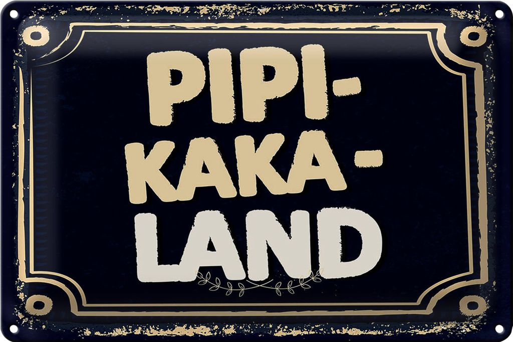 Blechschild Spruch lustig Pipi-Kaka-Land 30x20cm