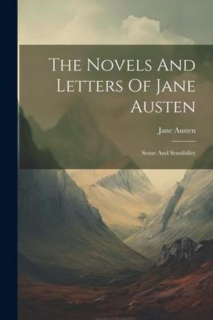 Die Romane und Briefe von Jane Austen: Sinn und Sinnlichkeit