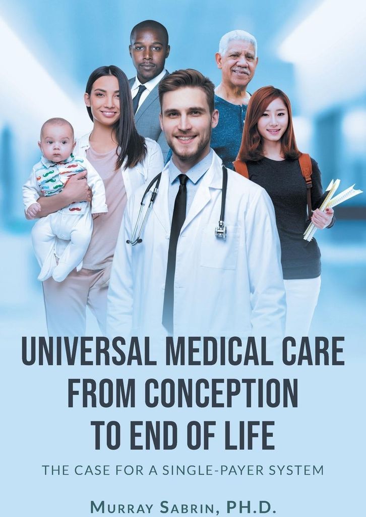 Universal Medical Care from Conception to End of Life