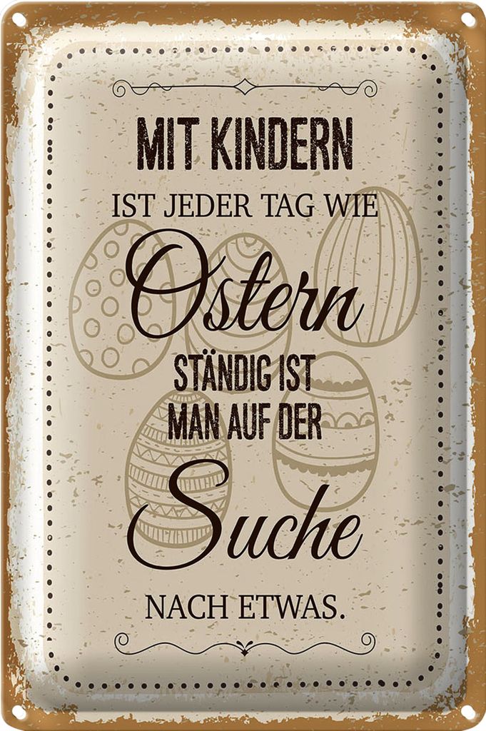 Blechschild Spruch Mit Kindern jeder Tag wie Ostern 40x30cm