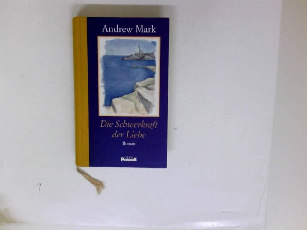 Die Schwerkraft der Liebe | Andrew Mark
