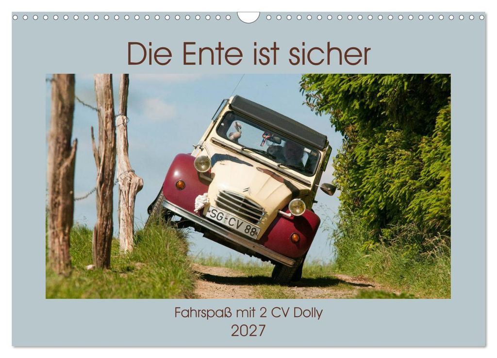 Die Ente ist sicher - Fahrspaß mit 2 CV Dolly (Wandkalender 2027 DIN A3 quer), CALVENDO Monatskalender