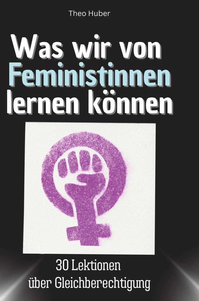 Was wir von Feministinnen lernen können