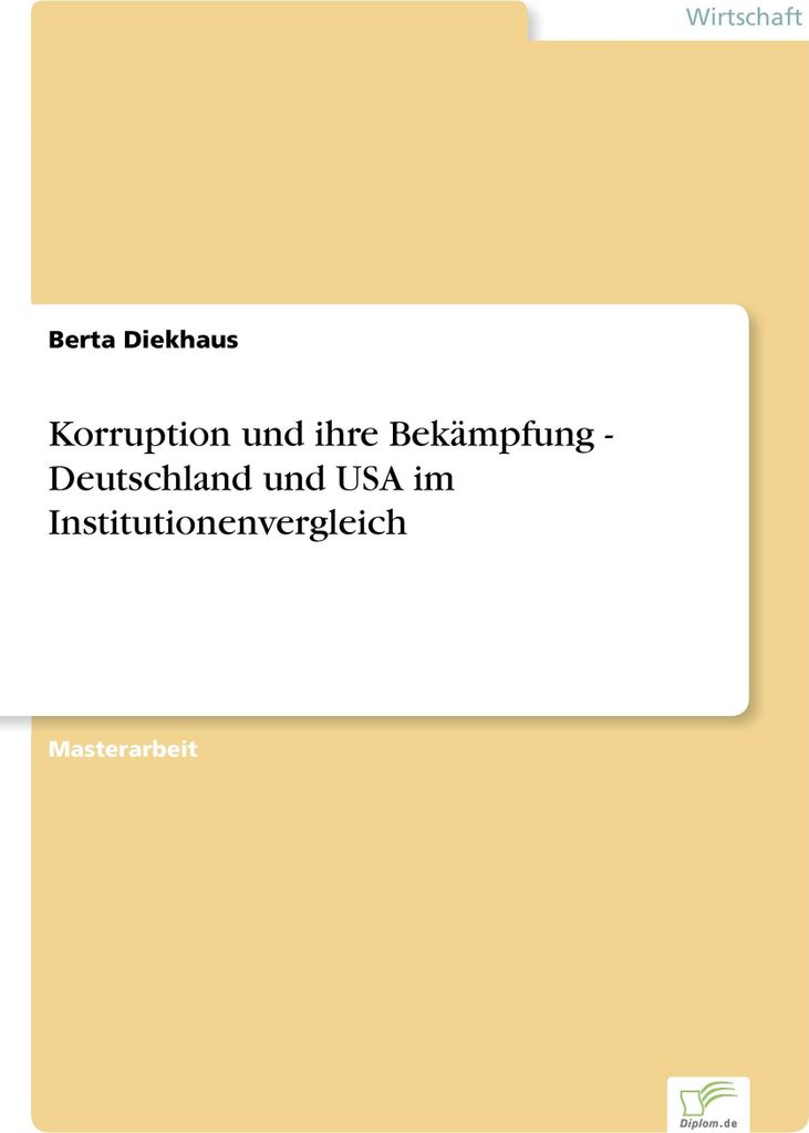 Korruption und ihre Bekämpfung - Deutschland und USA im Institutionenvergleich
