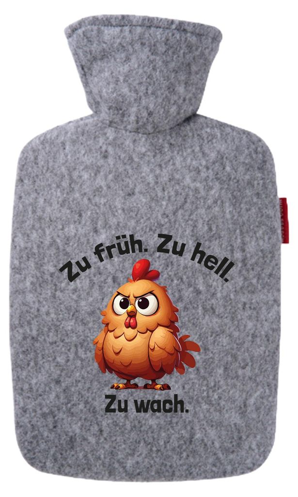 Huuraa Wärmflasche Zu früh. Zu hell. Zu wach. grimmiges Huhn 1,8 Liter Filz Classic Filzbezug Bettflasche Geschenkidee