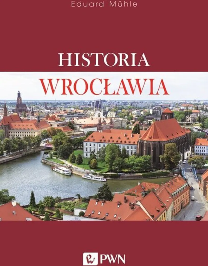 Comprendre l'Histoire de Wrocław : Livre Historia Wrocławia Guide