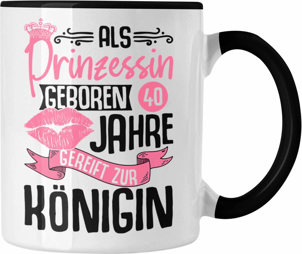 Trendation - 40. Geburtstag Tasse Geschenk Frauen Lustiger Spruch Als Prinzessin Geboren Gereift zur Königin Mutter (Schwarz)