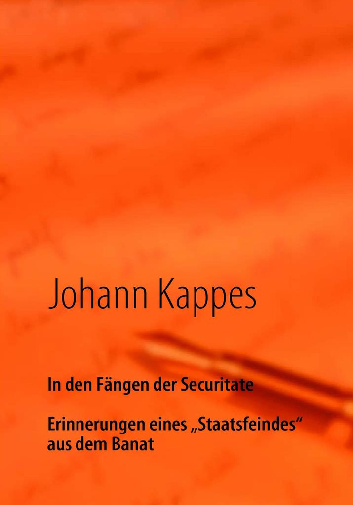 In den Fangen der Securitate. Kappes, Johann .