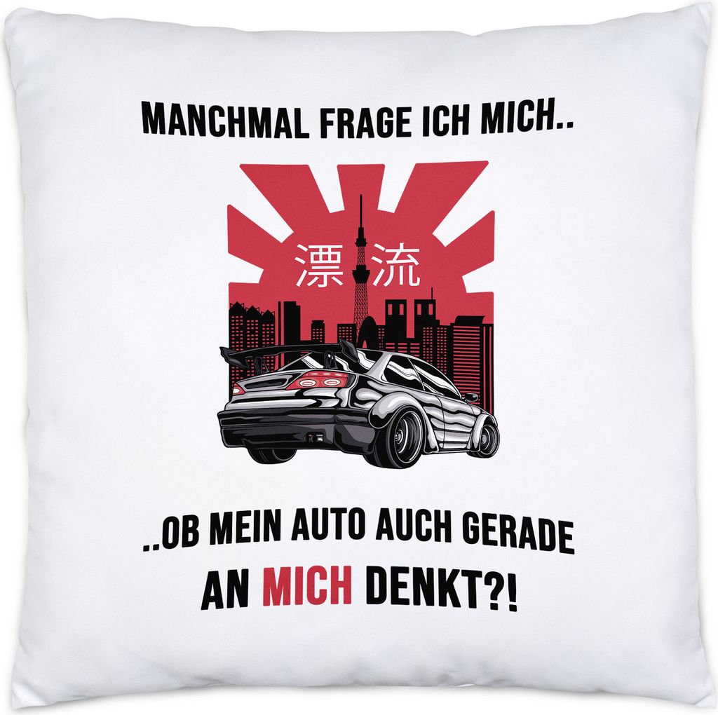 Manchmal Frage Ich Mich Ob Mein Auto Auch Gerade An Mich Denkt Kissen Stance Japan-Import Drift Tokyo Geschenkidee