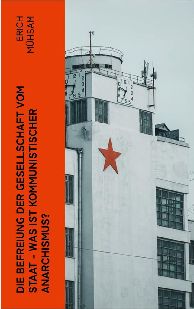 Die Befreiung der Gesellschaft vom Staat - Was ist kommunistischer Anarchismus?