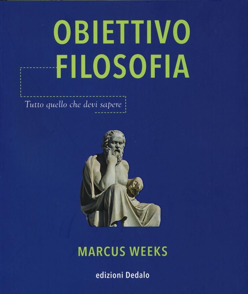 Weeks, M: Obiettivo filosofia. Tutto quello che devi sapere