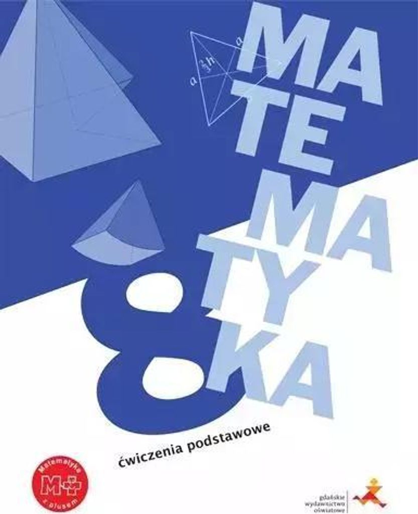 Matematyka z plusem. Ćwiczenia podstawowe do szkoły podstawowej. Klasa 8