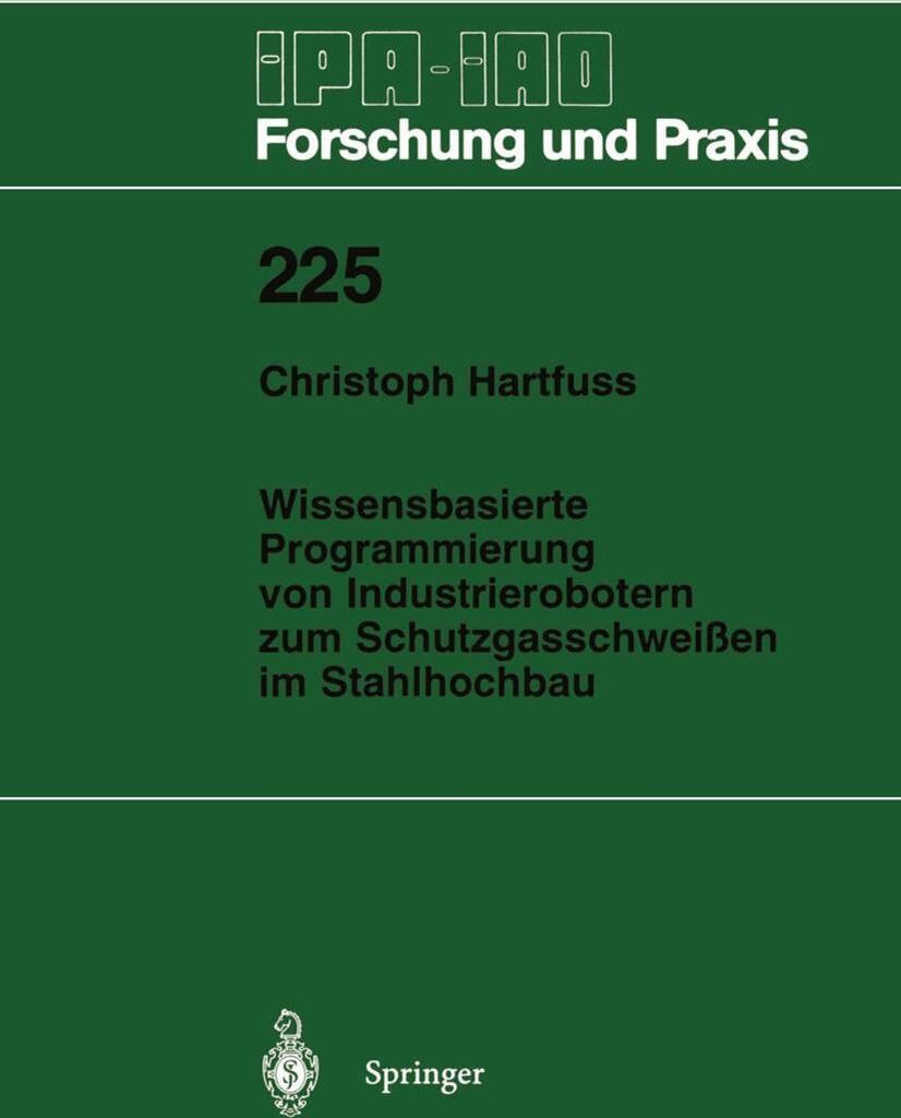 Wissensbasierte Programmierung von Industrierobotern zum Schutzgasschweißen im Stahlhochbau
