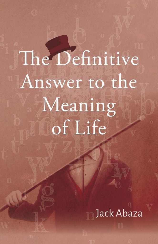 The Definitive Answer to the Meaning of Life