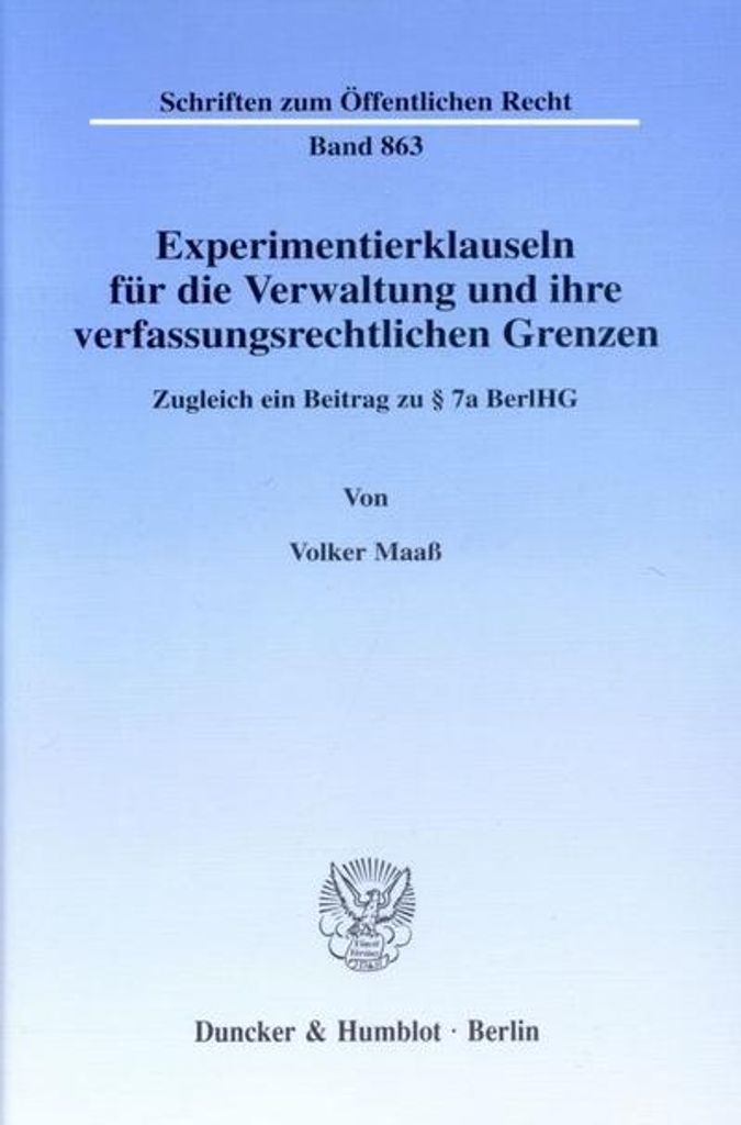 Experimentierklauseln für die Verwaltung und ihre verfassungsrechtlichen Grenzen.