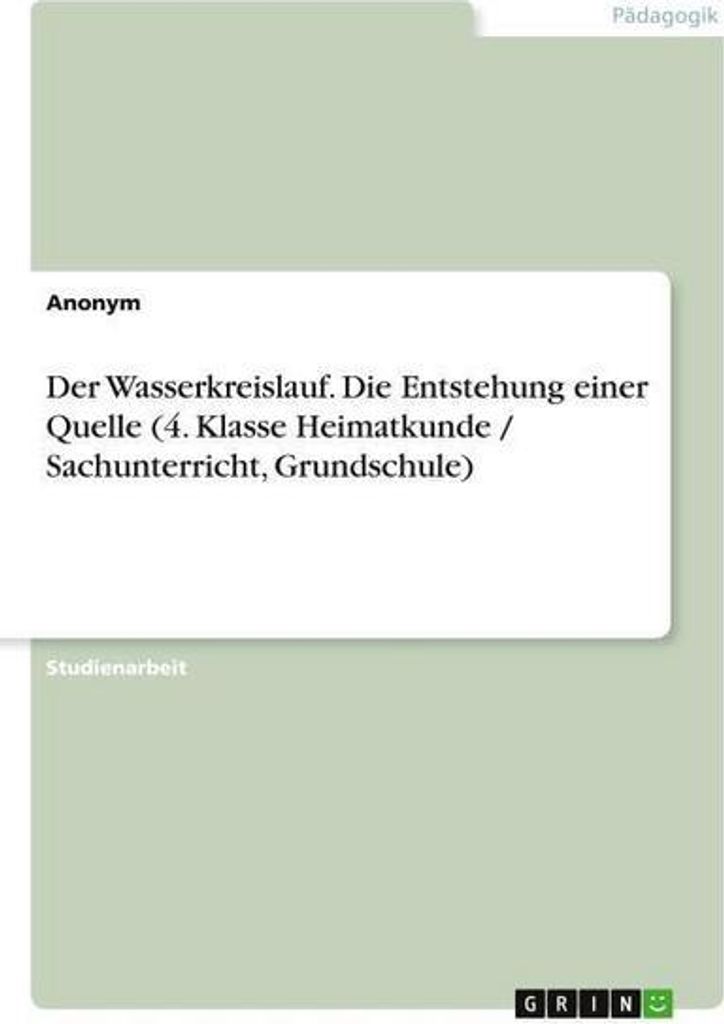 Der Wasserkreislauf. Die Entstehung einer Quelle (4. Klasse Heimatkunde / Sachunterricht, Grundschule)