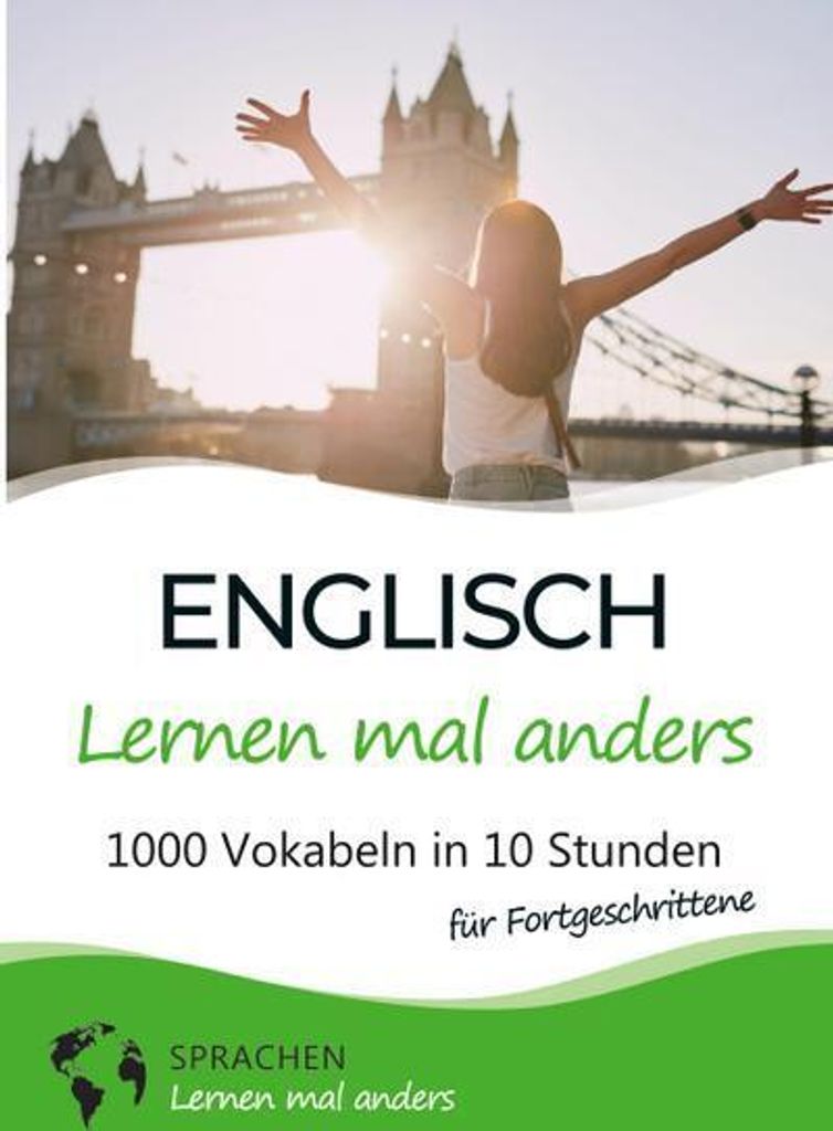 Englisch lernen mal anders für Fortgeschrittene - 1000 Vokabeln in 10 Stunden