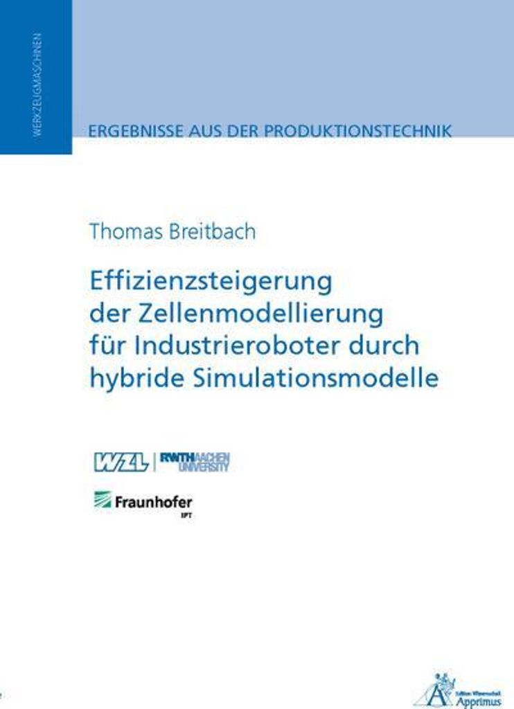 Effizienzsteigerung der Zellenmodellierung für Industrieroboter durch hybride Simulationsmodelle