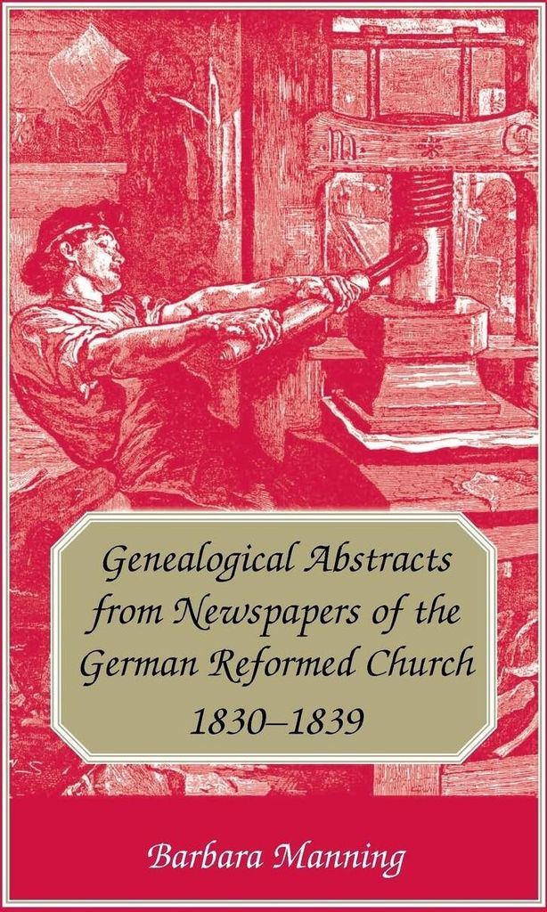 Genealogical Abstracts from Newspapers of the German Reformed Church, 1830-1839