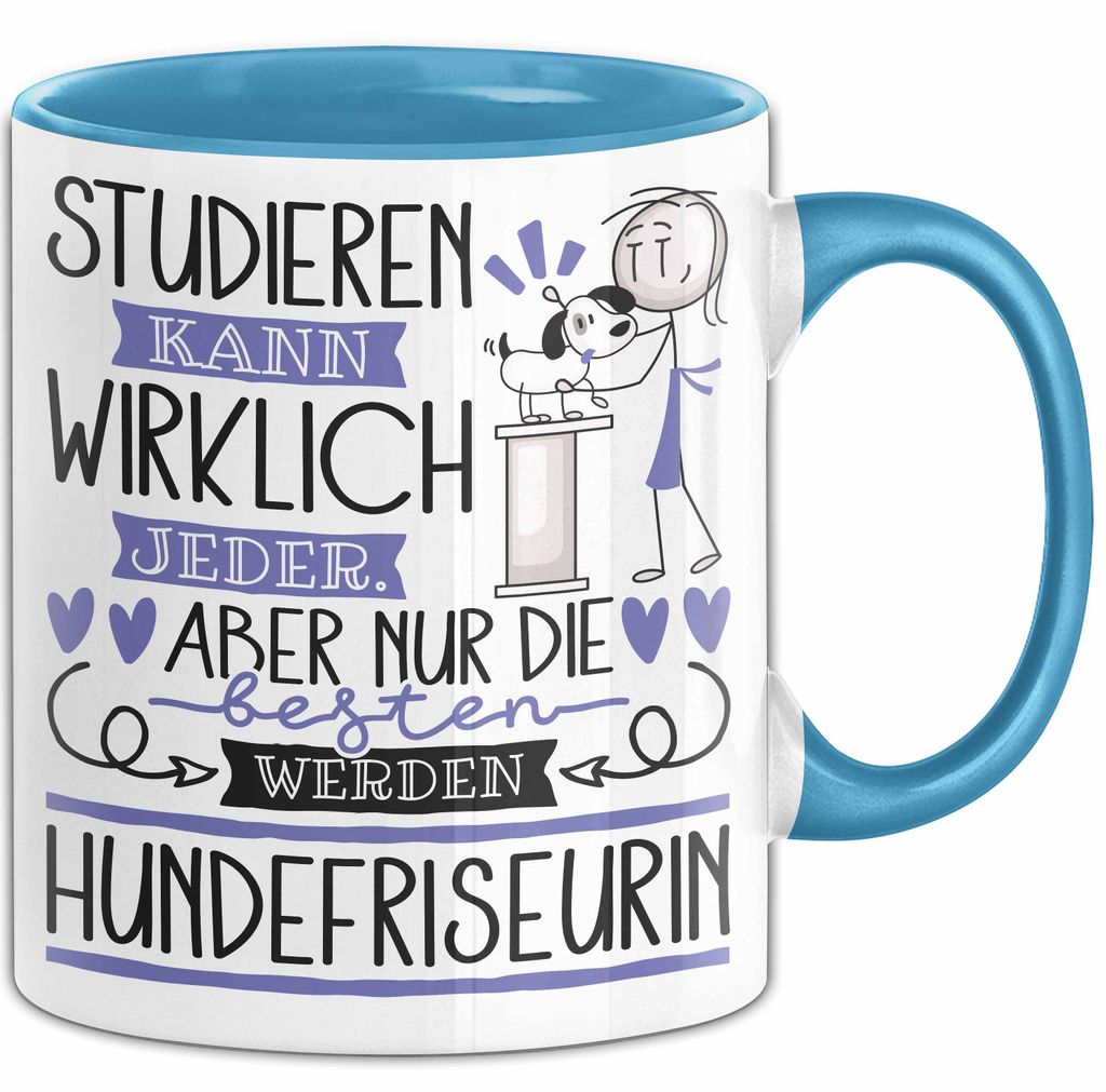 Hundefriseurin Tasse Lustiges Geschenk Studieren Kann Wirklich Jeder Nur Die Besten Werden Hundefriseurin (Blau)